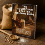 [EBOOK] The Sourdough Starter Welcome Guide - FREE WITH YOUR MOTHER STARTER